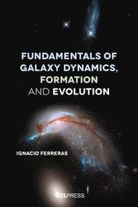 bokomslag Fundamentals of Galaxy Dynamics, Formation and Evolution