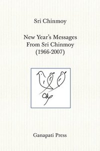 bokomslag New Year's Messages From Sri Chinmoy 1966-2007 (The heart-traveller series)