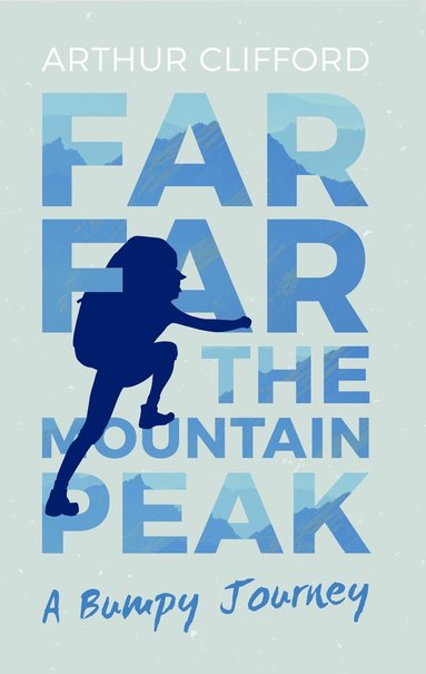Arthur Clifford - Far, Far the Mountain Peak, Häftad
