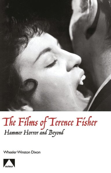 Wheeler Winston Dixon - The Films of Terence Fisher, Häftad