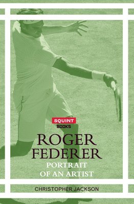 bokomslag Roger Federer: Portrait of an Artist