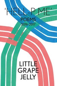 bokomslag HELL-P ME: Poems 2016-2017