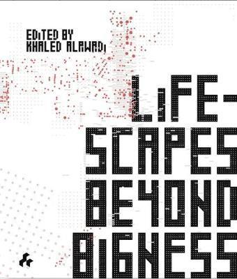 Lifescapes Beyond Bigness 1