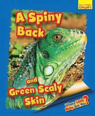 Whose Little Baby Are You? A Spiny Back and Green Scaly Skin 1