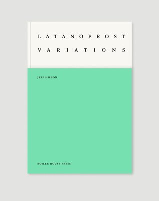 Jeff Hilson - Latanoprost Variations, Häftad