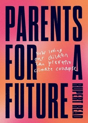 Rupert Read - Parents for a Future, Häftad