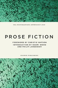 bokomslag UEA Creative Writing Anthology Prose Fiction