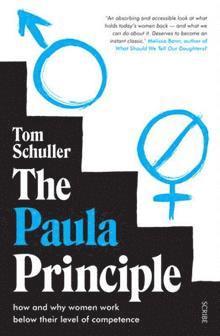 Tom Schuller, UCL Institute of Education and Birkbeck) Schuller, Tom (Independent consultant, Tom (Independent consultant... Schuller - Paula Principle, Häftad