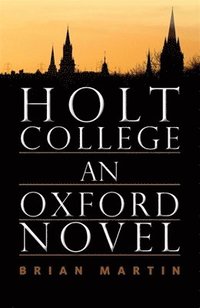 bokomslag Holt College: An Oxford Novel