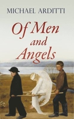 Michael Arditti - Of Men and Angels, Häftad
