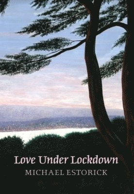 Michael Estorick - Love Under Lockdown, Inbunden
