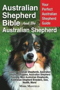 bokomslag Australian Shepherd Bible And the Australian Shepherd