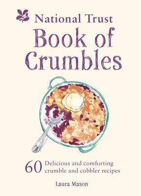 Laura Mason, National Trust Books - National Trust Book of Crumbles, Inbunden