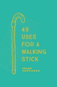 bokomslag 49 Uses for a Walking Stick