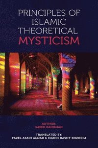 bokomslag Principles of Islamic Theoretical Mysticism