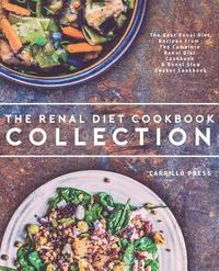 bokomslag Renal Diet Cookbook Collection: The Best Renal Diet Recipes From The Complete Renal Diet Cookbook & Renal Slow Cooker Cookbook