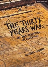 bokomslag Thirty Years War: My Life Reporting on Education