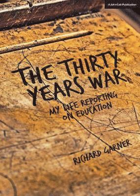 bokomslag Thirty Years War: My Life Reporting on Education