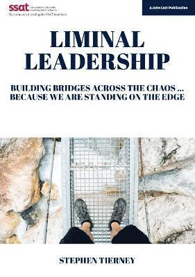 Stephen Tierney - Liminal Leadership: Building Bridges Across the Chaos... Because We are Standing on the Edge, Häftad