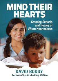 bokomslag Mind Their Hearts: Creating Schools and Homes of Warm-Heartedness