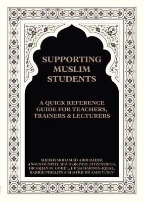 Supporting Muslim Students: A Quick Reference Guide for Teachers, Trainers and Lecturers 1
