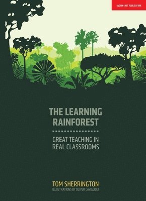 The Learning Rainforest: Great Teaching in Real Classrooms 1