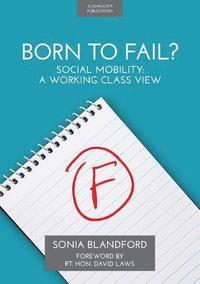 bokomslag Born to Fail?: Social Mobility: A Working Class View