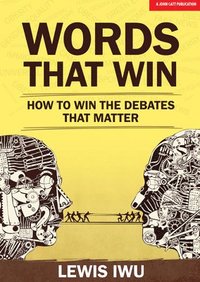 bokomslag Words That Win: How to win the debates that matter
