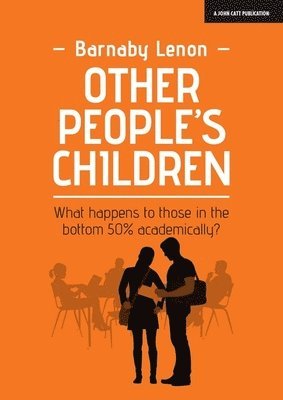 bokomslag Other People's Children: What happens to those in the bottom 50% academically?