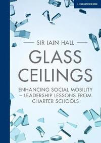 bokomslag Glass Ceilings: Enchancing social mobility - leadership lessons from charter schools