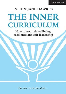bokomslag Inner Curriculum: How to develop Wellbeing, Resilience & Self-leadership