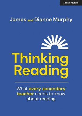 Dianne Murphy, James Murphy - Thinking Reading: What every secondary teacher needs to know about reading, Häftad