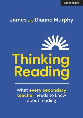 Thinking Reading: What every secondary teacher needs to know about reading 1