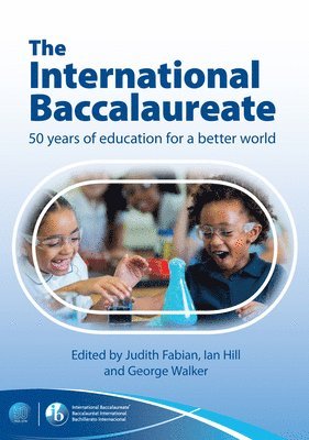 Judith Fabian, Ian Hill, Judith Fabian - International Baccalaureate: 50 Years of Education for a Better World, Häftad