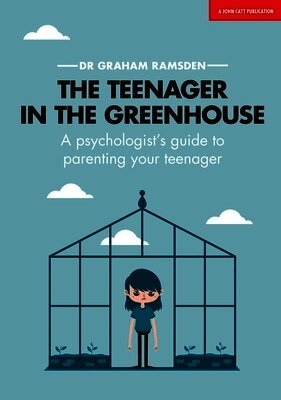 Graham Ramsden - Teenager In The Greenhouse: A psychologist's guide to parenting your teenager, Häftad