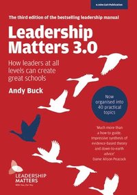 bokomslag Leadership Matters 3.0: How Leaders At All Levels Can Create Great Schools