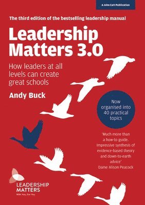 Leadership Matters 3.0: How Leaders At All Levels Can Create Great Schools 1