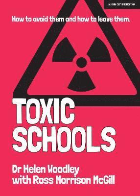 Toxic Schools: How to avoid them & how to leave them 1