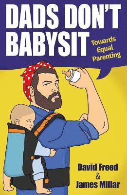 David Freed, James Millar - Dads Don't Babysit, Häftad