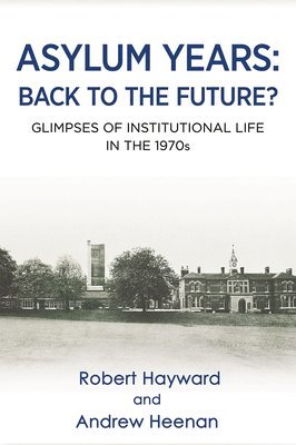 Robert Hayward, Andrew Heenan - Asylum Years: Back to the Future?, Häftad