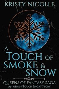 bokomslag A Touch of Smoke and Snow: An Ashen Touch Prequel