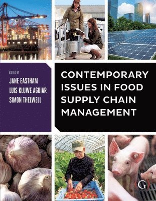Jane Eastham, Luis De Aguiar, Simon Thelwell, UK) Eastham, Jane (Harper Adams University, UK) De Aguiar, Luis (Harper Adams University, UK) Thelwell, Simon (Harper Adams University - Contemporary Issues in Food Supply Chain Management, Häftad
