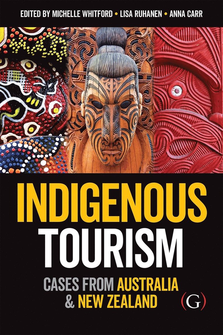 Michelle Whitford, Lisa Ruhanen, Anna Carr, Australia) Whitford, Dr Michelle (Department of Tourism Sport and Hotel Management, Griffith University, Australia) Ruhanen, Dr Lisa (UQ Business School, University of Queensland, New Zealand) Carr, Dr Anna (Department of Tourism, University of Otago - Indigenous Tourism, Inbunden