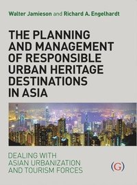 bokomslag Planning and Management of Responsible Urban Heritage Destinations in Asia