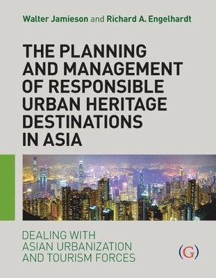 bokomslag Planning and Management of Responsible Urban Heritage Destinations in Asia