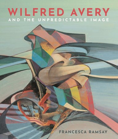 Francesca Ramsay - Wilfred Avery and the Unpredictable Image, Inbunden