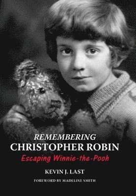 Kevin J. Last, Kevin Last - Remembering Christopher Robin, Inbunden
