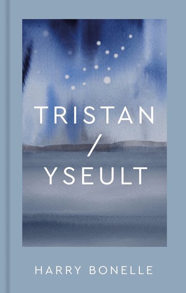 Harry Bonelle - Tristan/Yseult, Inbunden