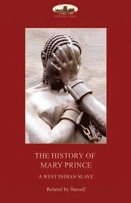 bokomslag The History of Mary Prince, a West Indian Slave,