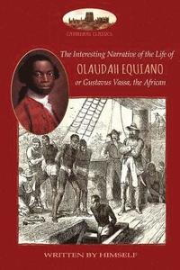 bokomslag The Interesting Narrative of the Life of Olaudah Equiano, or Gustavus Vassa, the African, Written by Himself